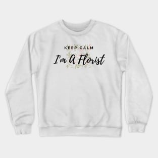 Keep Calm I'm A Florist Floral Pattern Pink Crewneck Sweatshirt